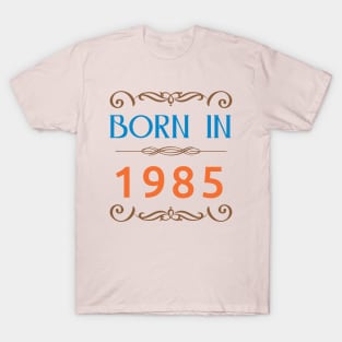 Born In 1985 newest T-Shirt